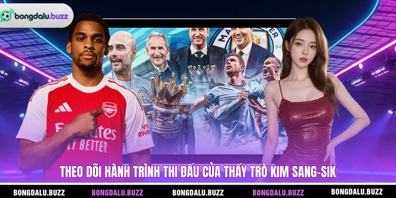  Theo dõi hành trình thi đấu của thầy trò Kim Sang-sik