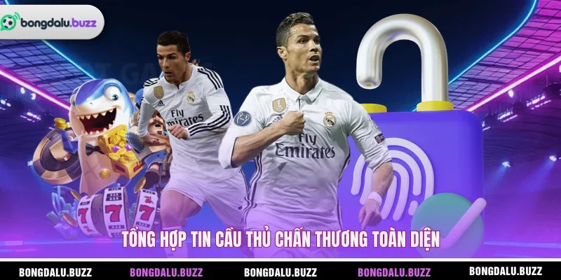 Tổng hợp tin cầu thủ chấn thương toàn diện