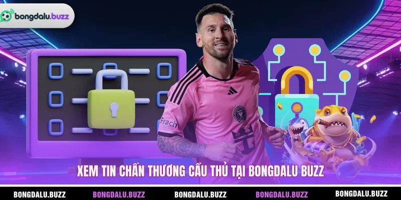 Xem tin chấn thương cầu thủ tại Bongdalu Buzz